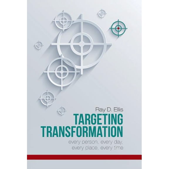 Targeting Transformation: Every Person, Every Day, Every Place, Every Time
