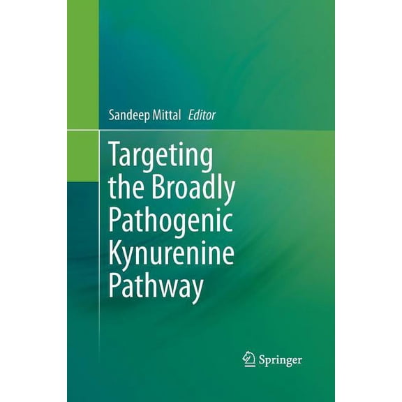 Targeting the Broadly Pathogenic Kynurenine Pathway, (Paperback)
