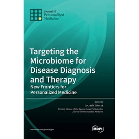 Targeting the Microbiome for Disease Diagnosis and Therapy: New Frontiers for Personalized Medicine, (Hardcover)