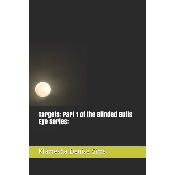 Targets : Part 1 of the Blinded Bulls Eye Series: (Paperback)