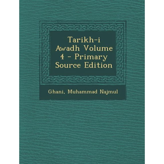 Tarikh-I Awadh Volume 4 - Primary Source Edition