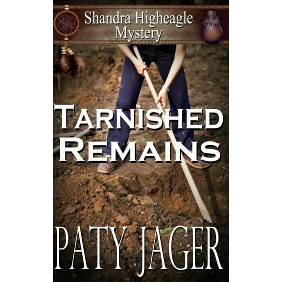 Tarnished Remains: Shandra Higheagle Mystery, (Paperback)