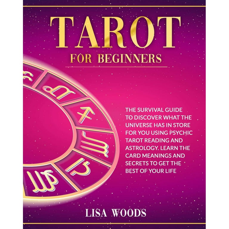 Tarot for Beginners Revisited Edition : A Beginner's Guide To Discover What  The Universe Has In Store For You Using Psychic Tarot Reading And
