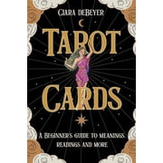 Tarot Cards A Beginners Guide to Meanings, Readings, and More, Paperback