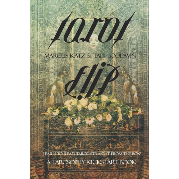 Tarosophy Tarot Kickstart Books Tarot Flip: Learn to Read Tarot Straight out of the Box!, Book 1, (Paperback)