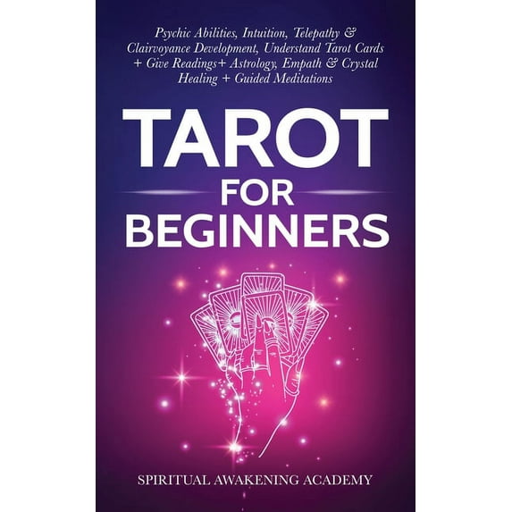 Tarot For Beginners: Psychic Abilities, Intuition, Telepathy & Clairvoyance Development, Understand Tarot Cards + Give R, (Paperback)