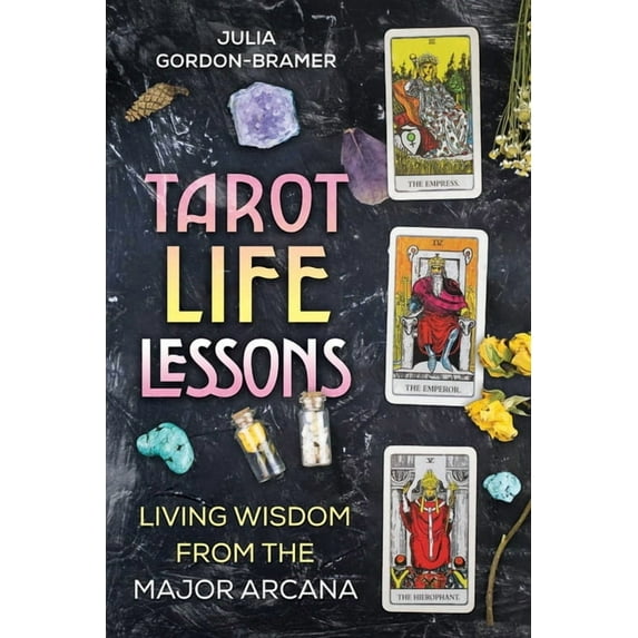 Tarot Life Lessons : Living Wisdom from the Major Arcana (Paperback)