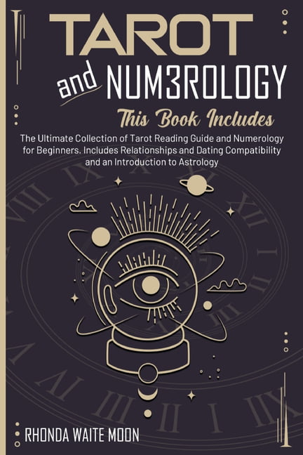 Tarot and Numerology 2 Books in 1. The Ultimate Collection of Tarot Reading Guide and for Beginners. Includes Relationships and Dating Compatibility and an Introduction to Astrology (Paperback) - Walmart.com