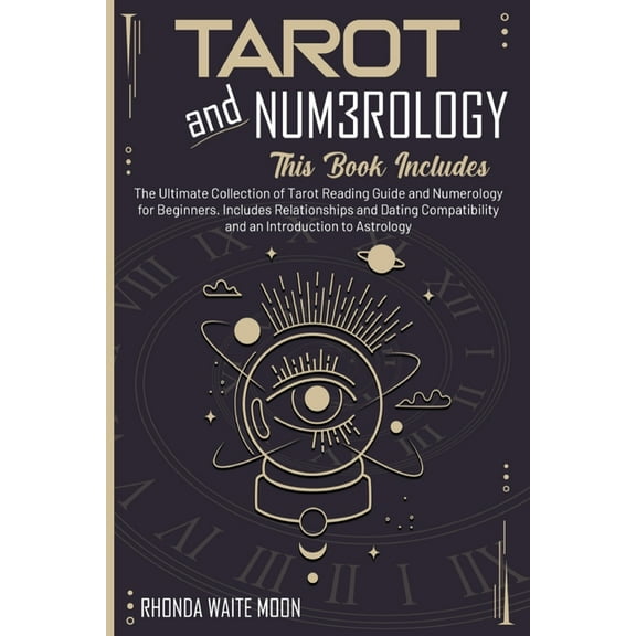 Tarot and Numerology : 2 Books in 1. The Ultimate Collection of Tarot Reading Guide and Numerology for Beginners. Includes Relationships and Dating Compatibility and an Introduction to Astrology (Paperback)