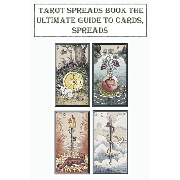 Tarot Spreads Book The Ultimate Guide To Cards, Spreads: Simple Readings And Practical Teachings, (Paperback)