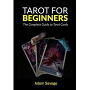 Tarot for Beginners The Complete Guide to Tarot Cards, Paperback