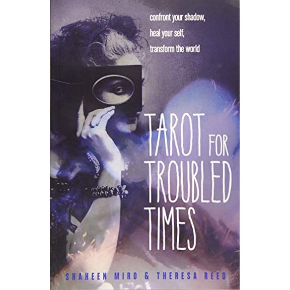 Pre-Owned Tarot for Troubled Times: Confront Your Shadow, Heal Your Self & Transform the World (Paperback) 1578636558 9781578636556
