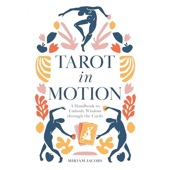 Pre-Owned Tarot in Motion: A Handbook to Embody Wisdom Through the Cards (Paperback) 0764361759 9780764361753