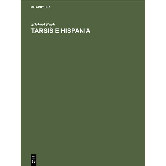 Tars̆is̆ E Hispania: Estudios Histórico-Geográficos Y Etimológicos Sobre La Colonización Fenicia de la, (Hardcover)