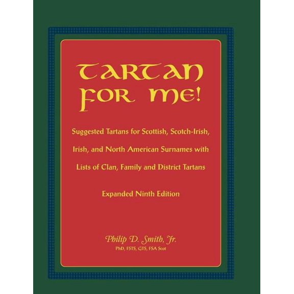 Tartan for Me! Suggested Tartans for Scottish, Scotch-Irish, Irish, and North American Surnames with Lists of Clan, Fami, (Paperback)