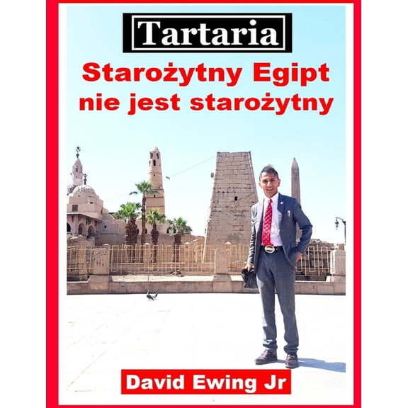 Tartaria - Staroytny Egipt nie jest staroytny: Polish, (Paperback)
