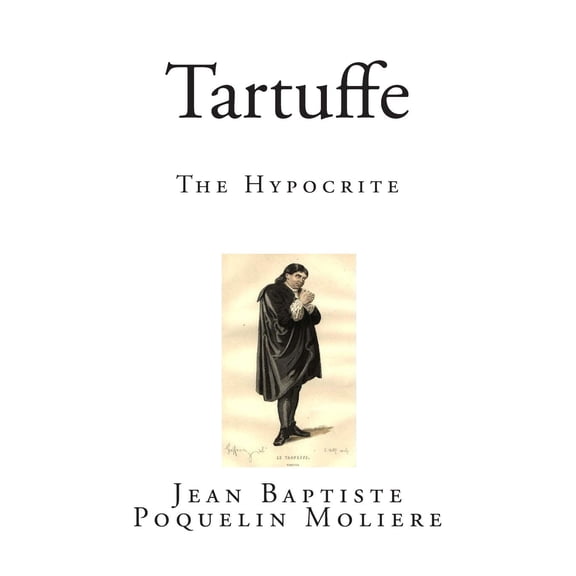 Tartuffe: The Hypocrite