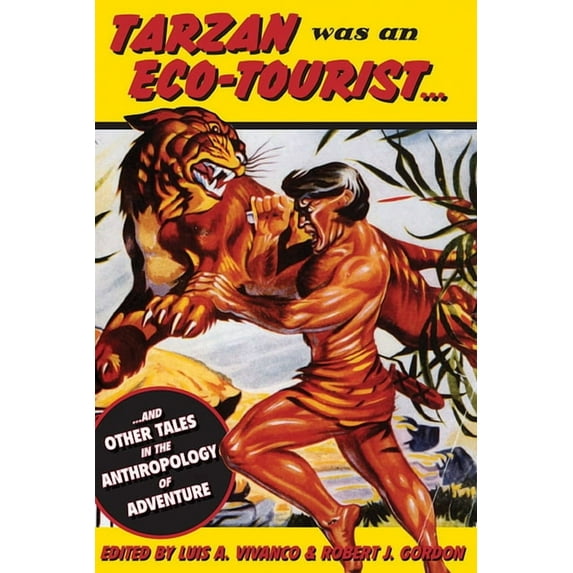 Tarzan Was an Eco-Tourist: ...and Other Tales in the Anthropology of Adventure, (Hardcover)