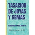 thumbnail image 1 of Tasacion de Joyas Y Gemas: Introduccion Para Novatos (Paperback), 1 of 1