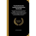 thumbnail image 1 of Taschenbuch Der Landwirtschaftlichen Baukunde : Eine Sammlung Technischer Notizen, Tabellen Und Kostenangaben Zum Unmittelbaren Gebrauch Beim Entwerfen Und Veranschlagen Der Wichtigsten Landwirtschaftlichen Bauten ... (Hardcover), 1 of 1