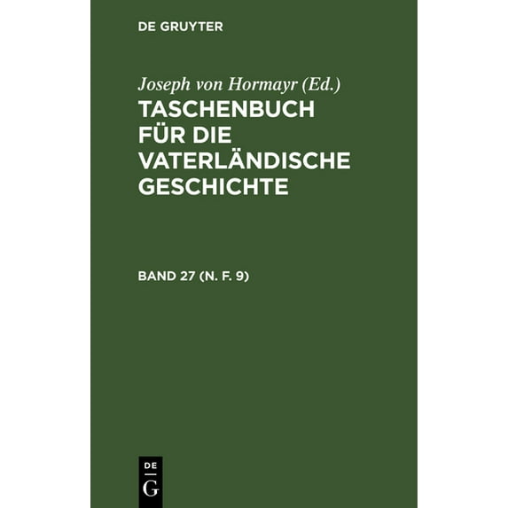 Taschenbuch Für Die Vaterländische Geschichte. Band 27 (N. F. 9), (Hardcover)