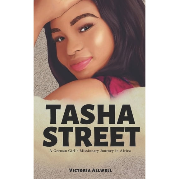 Tasha Street: A German Girl's Missionary Journey in Africa (Paperback)