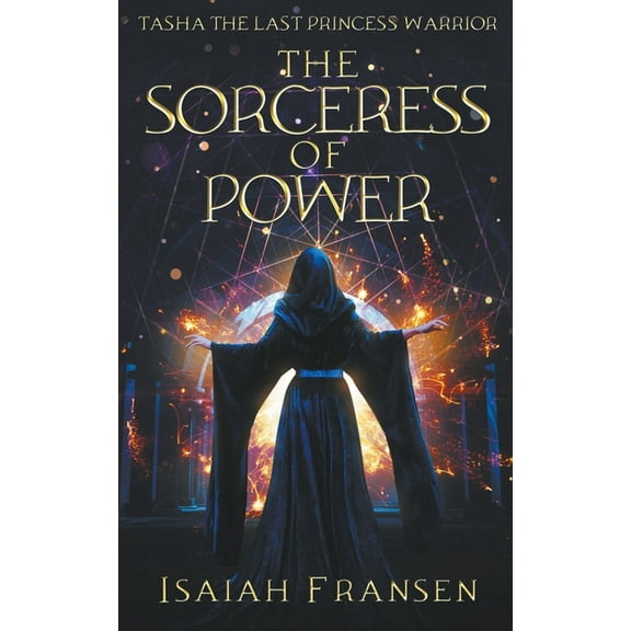 Tasha the Last Princess Warrior Tasha The Last Princess Warrior The Sorceress Of Power, Book 3, (Paperback)