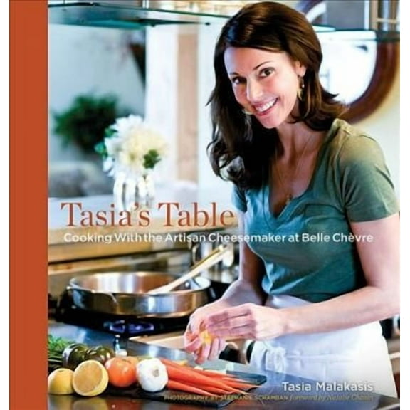 Tasia's Table: Cooking with the Artisan Cheesemaker at Belle Chevre (Hardcover)