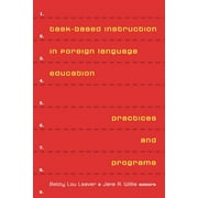 Task-Based Instruction in Foreign Language Education Practices and Programs, Paperback