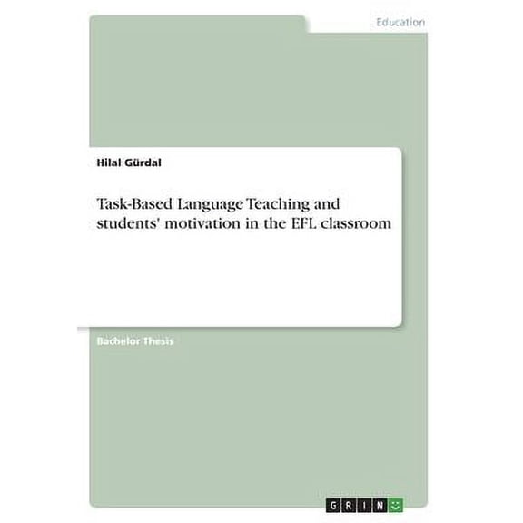 Task-Based Language Teaching and students' motivation in the EFL classroom (Paperback)