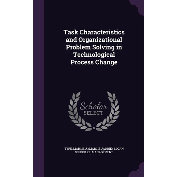 Task Characteristics and Organizational Problem Solving in Technological Process Change (Hardcover)