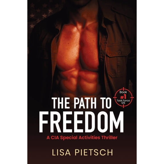 Task Force 125 The Path to Freedom: A CIA Special Activities Thriller, Book 1, (Paperback)