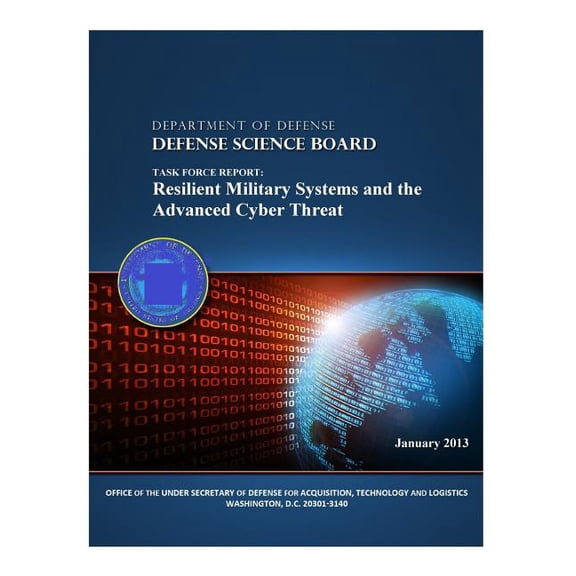 Task Force Report: Resilient Military Systems and the Advanced Cyber Threat (Color)