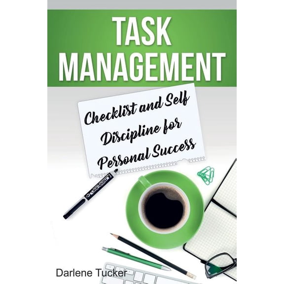 Task Management : Checklist and Self Discipline for Personal Success (Paperback)