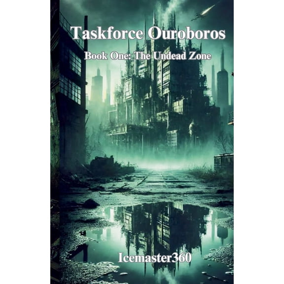 Taskforce Ouroborus Taskforce Ouroborus Book 1: The Undead Zone, Book 1, (Paperback)