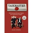 thumbnail image 1 of Pre-Owned Taskmaster: 200 Extraordinary Tasks for Ordinary People: 220 Extraordinary Tasks for Ordinary People Paperback, 1 of 1