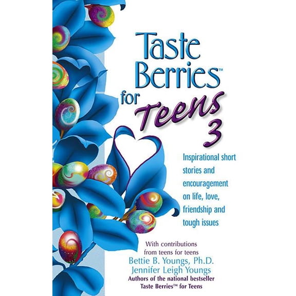 Taste Berries for Teens 3 : Inspirational Short Stories and Encouragement on Life, Love and Friends-Including the One in the Mirror (Paperback)