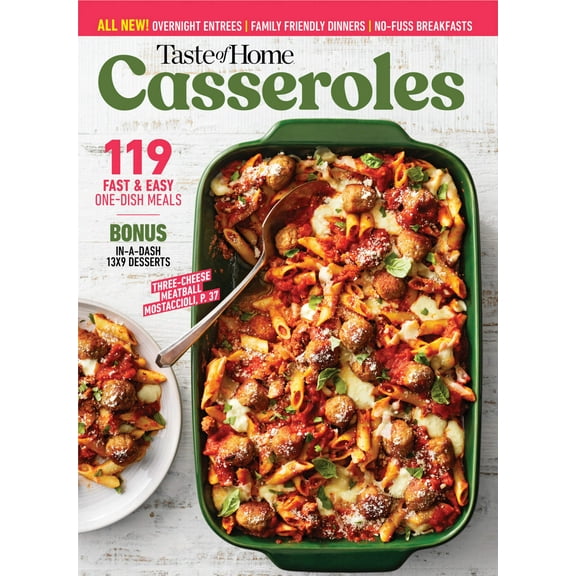 Taste of Home - Casseroles: 119 Fast Easy One-Dish Meals, Overnight Entrees, Family Friendly Dinners, No-Fuss Breakfasts, In-A-Dash 13x9 Desserts, Satisfying Sides, 7 Secrets To Success More!