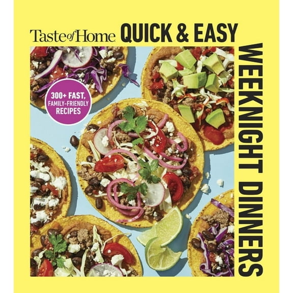 Taste of Home Quick & Easy Taste of Home Quick & Easy Weeknight Dinners: With 200 Plus Recipes for Fast and Family Friendly Meals (Paperback)