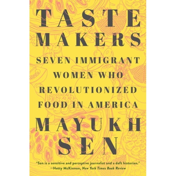 Taste Makers: Seven Immigrant Women Who Revolutionized Food in America, (Paperback)