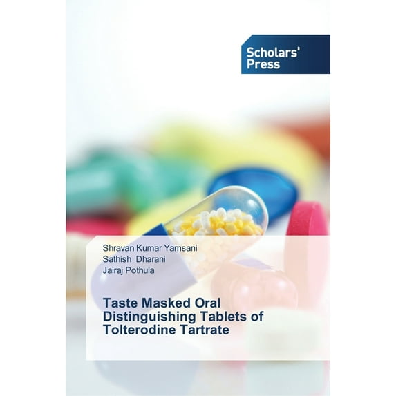 Taste Masked Oral Distinguishing Tablets of Tolterodine Tartrate (Paperback)