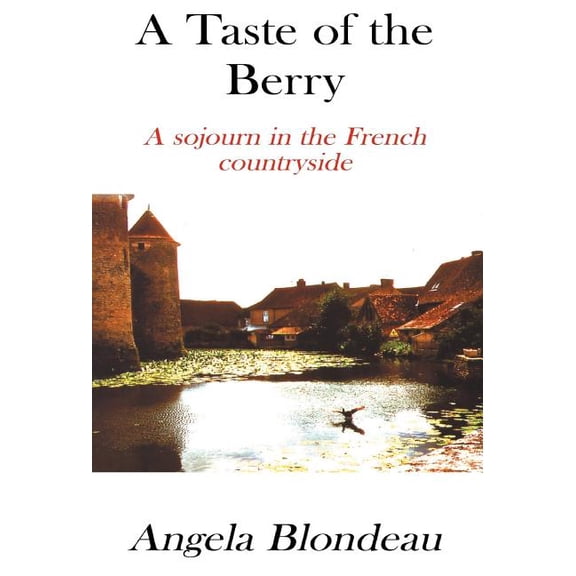 A Taste of the Berry: A Sojourn in the French Countryside, (Hardcover)