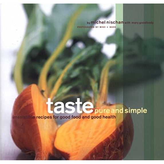 Pre-Owned Taste Pure and Simple: Irresistible Recipes for Good Food and Good Health (Hardcover) 0811833771 9780811833776