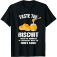thumbnail image 1 of Taste The Biscuit Honey Sauce Goodness Of The Biscuits T-Shirt, 1 of 3