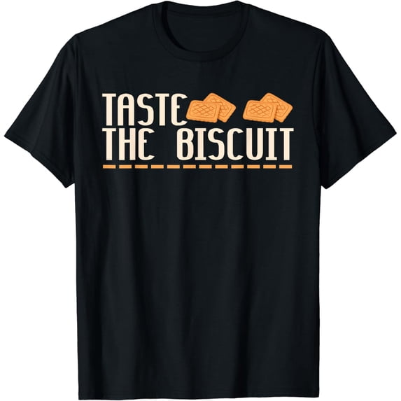 Taste The Biscuit Honey Sauce Goodness Of The Biscuits T-Shirt