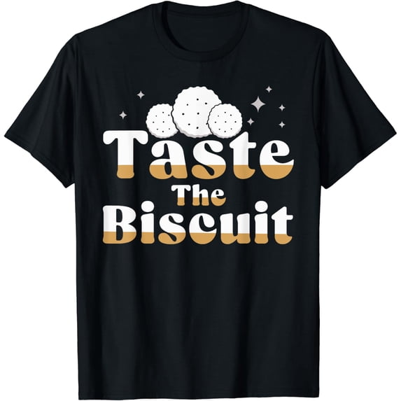 Taste The Biscuit Honey Sauce Goodness Of The Biscuits T-Shirt