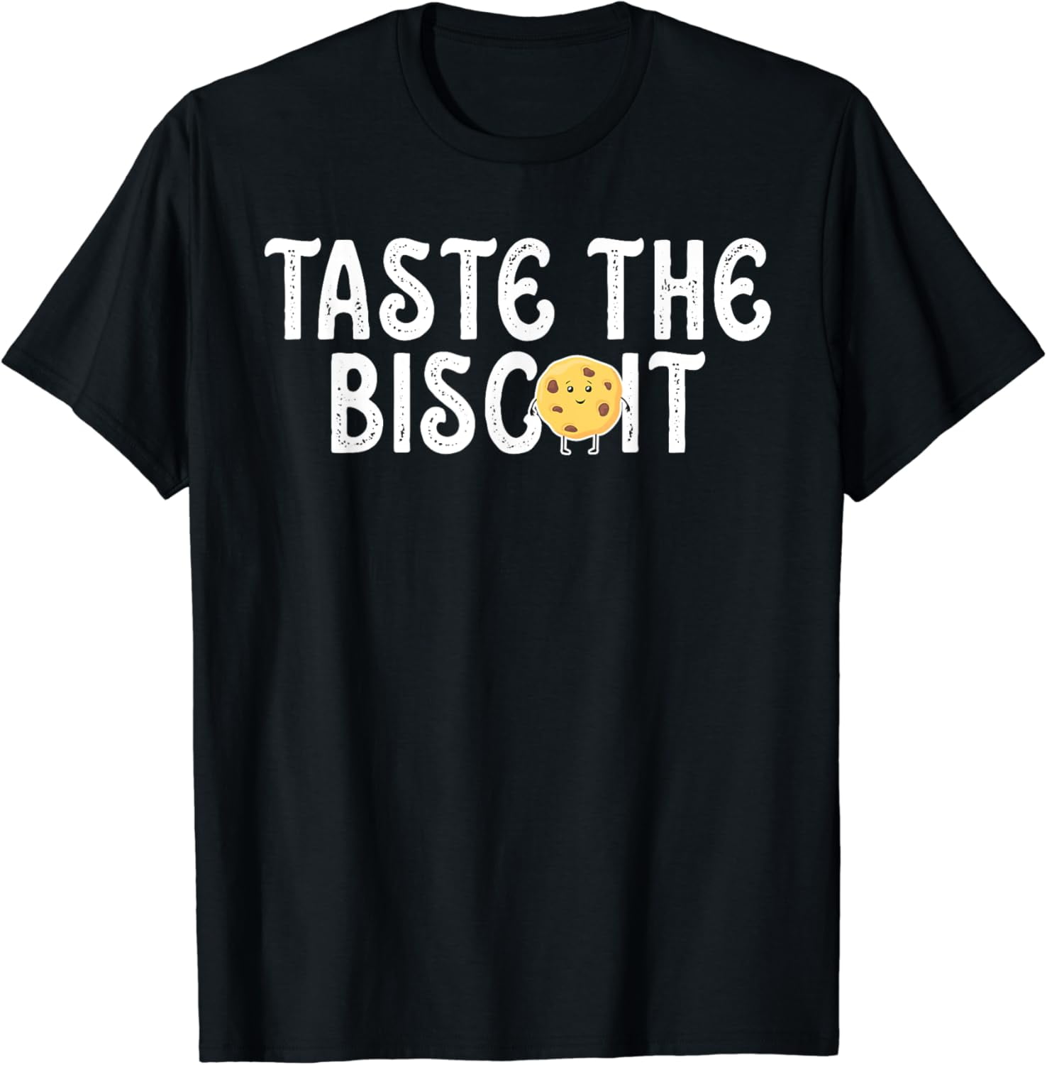 Taste The Biscuit Honey Sauce Goodness Of The Biscuits T-Shirt ...