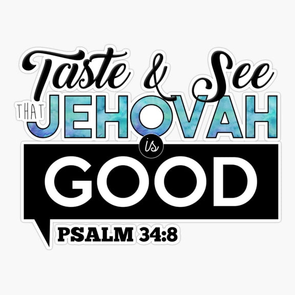 Taste and See That Jehovah Is Good Psalm 348 Sticker