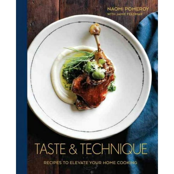 Pre-Owned Taste and Technique: Recipes to Elevate Your Home Cooking: Recipes to Elevate Your Home Cooking [A Cookbook] Paperback