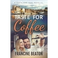 thumbnail image 1 of Taste for Coffee: A Taste for Love Novella Paperback 1990902235 9781990902239 Francine Beaton, 1 of 1